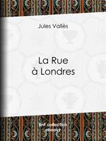   La Rue &agrave; Londres