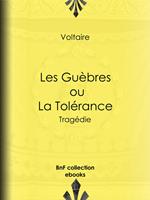   Les Guèbres, ou La Tolérance