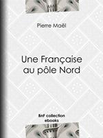   Une Fran&ccedil;aise au p&ocirc;le Nord