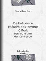   De l'influence litt&eacute;raire des femmes &agrave; Paris