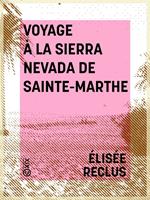   Voyage à la Sierra Nevada de Sainte-Marthe