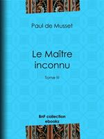   Le Maître inconnu
