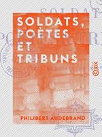   Soldats, po&egrave;tes et tribuns