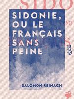   Sidonie, ou Le Fran&ccedil;ais sans peine