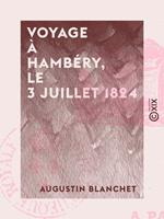   Voyage à Chambéry, le 3 juillet 1824