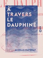   À travers le Dauphiné