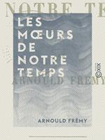   Les Mœurs de notre temps