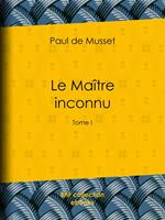   Le Maître inconnu