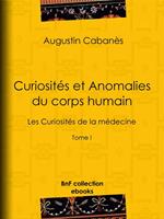   Curiosités et Anomalies du corps humain