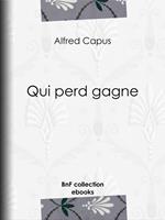   Qui perd gagne