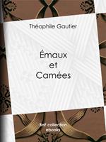   Emaux et Camées
