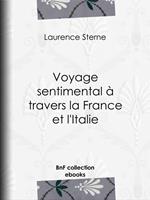   Voyage sentimental &agrave; travers la France et l'Italie