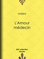   L'Amour m&eacute;decin
