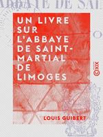   Un livre sur l'abbaye de Saint-Martial de Limoges