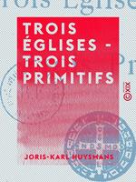   Trois &eacute;glises - Trois primitifs