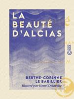   La Beaut&eacute; d'Alcias