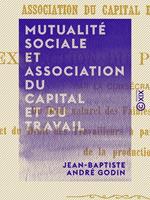   Mutualité sociale et association du capital et du travail