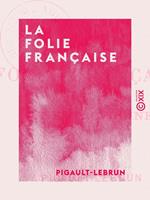   La Folie fran&ccedil;aise