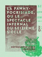   La Panhypocrisiade, ou le Spectacle infernal du seizi&egrave;me si&egrave;cle
