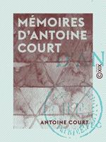   Mémoires d'Antoine Court