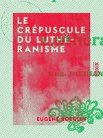  Le Crépuscule du luthéranisme