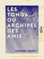   Les Tonga, ou Archipel des amis