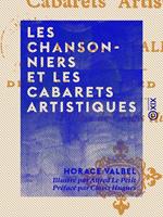   Les Chansonniers et les cabarets artistiques