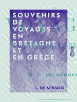   Souvenirs de voyages en Bretagne et en Gr&egrave;ce