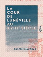   La Cour de Lunéville au XVIIIe siècle
