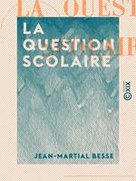   La Question scolaire