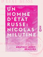   Un homme d'&Eacute;tat russe : Nicolas Milutine
