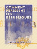   Comment p&eacute;rissent les r&eacute;publiques