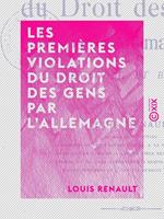   Les Premières Violations du droit des gens par l'Allemagne