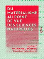   Du matérialisme au point de vue des sciences naturelles