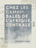   Chez les cannibales de l'Afrique centrale