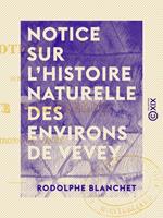   Notice sur l'histoire naturelle des environs de Vevey