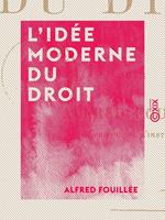   L'Idée moderne du droit