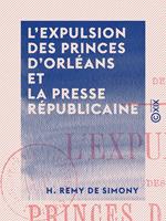   L 'Expulsion des princes d'Orl&eacute;ans et la presse r&eacute;publicaine - 22 juin 1886