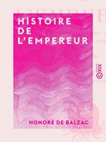 Histoire de l'Empereur - Racontée dans une grange par un vieux soldat