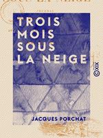   Trois mois sous la neige - Journal d'un jeune habitant du Jura