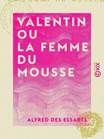   Valentin ou la Femme du mousse