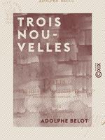   Trois Nouvelles - La Comtesse Emma - Un cas de conscience - Marthe