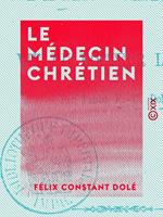 Le Médecin chrétien - Vie du docteur Lecreps