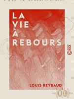   La Vie &agrave; rebours