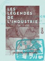   Les L&eacute;gendes de l'industrie