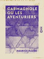   Carmagnole ou les Aventuriers - Scènes dramatiques