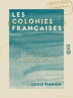   Les Colonies fran&ccedil;aises - Leur situation &eacute;conomique leur utilit&eacute; pour la m&eacute;tropole, leur avenir