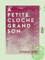 À petite cloche grand son