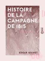   Histoire de la campagne de 1815