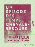   Un &eacute;pisode des temps chevaleresques